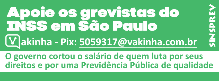 Campanha online para ajudar os servidores do INSS de São Paulo que estão em greve e tiveram corte de salário